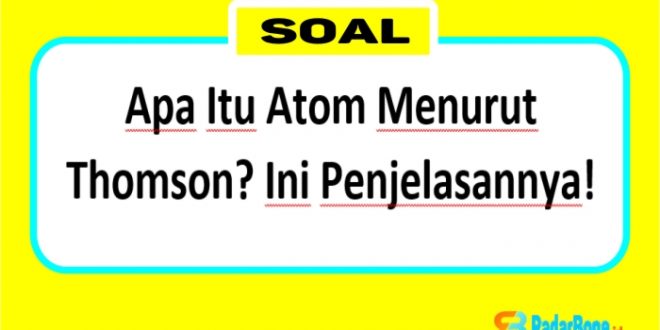 Apa Itu Atom Menurut Thomson