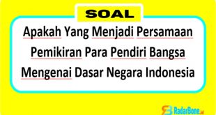 Apakah Yang Menjadi Persamaan Pemikiran Para Pendiri Bangsa Mengenai Dasar Negara Indonesia