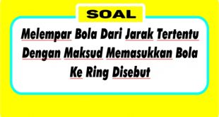 Melempar bola dari jarak tertentu dengan maksud memasukkan bola ke ring disebut